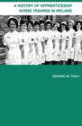 A History of Apprenticeship Nurse Training in Ireland - Book