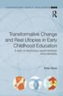 Transformative Change and Real Utopias in Early Childhood Education : A story of democracy, experimentation and potentiality - Book