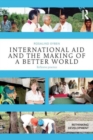 International Aid and the Making of a Better World : Reflexive Practice - Book