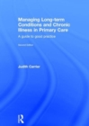 Managing Long-term Conditions and Chronic Illness in Primary Care : A Guide to Good Practice - Book