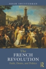 The French Revolution : Faith, Desire and Politics - Book