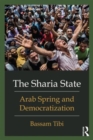 The Sharia State : Arab Spring and Democratization - Book