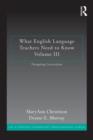 What English Language Teachers Need to Know Volume III : Designing Curriculum - Book