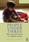 People Under Three : Play, work and learning in a childcare setting - Book