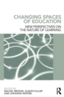 Changing Spaces of Education : New Perspectives on the Nature of Learning - Book