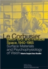 Le Corbusier: Beton Brut and Ineffable Space (1940 - 1965) : Surface Materials and Psychophysiology of Vision - Book