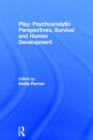 Play: Psychoanalytic Perspectives, Survival and Human Development - Book