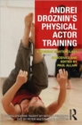 Andrei Droznin's Physical Actor Training : A Russian Masterclass - Book