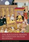 The Routledge Reader in Christian-Muslim Relations - Book