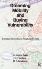 Dreaming Mobility and Buying Vulnerability : Overseas Recruitment Practices in India - Book