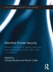 Maritime Private Security : Market Responses to Piracy, Terrorism and Waterborne Security Risks in the 21st Century - Book