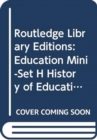 Routledge Library Editions: Education Mini-Set H History of Education 24 vol set - Book
