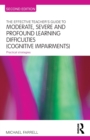 The Effective Teacher's Guide to Moderate, Severe and Profound Learning Difficulties (Cognitive Impairments) : Practical strategies - Book