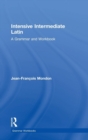 Intensive Intermediate Latin : A Grammar and Workbook - Book