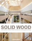 Solid Wood : Case Studies in Mass Timber Architecture, Technology and Design - Book