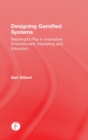 Designing Gamified Systems : Meaningful Play in Interactive Entertainment, Marketing and Education - Book