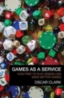 Games As A Service : How Free to Play Design Can Make Better Games - Book