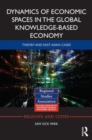 Dynamics of Economic Spaces in the Global Knowledge-based Economy : Theory and East Asian Cases - Book