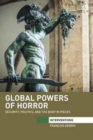 Global Powers of Horror : Security, Politics, and the Body in Pieces - Book