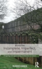 Allure of the Incomplete, Imperfect, and Impermanent : Designing and Appreciating Architecture as Nature - Book