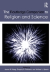 The Routledge Companion to Religion and Science - Book