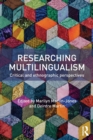 Researching Multilingualism : Critical and ethnographic perspectives - Book