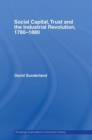 Social Capital, Trust and the Industrial Revolution : 1780-1880 - Book