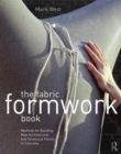 The Fabric Formwork Book : Methods for Building New Architectural and Structural Forms in Concrete - Book