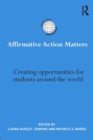 Affirmative Action Matters : Creating opportunities for students around the world - Book