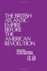 The British Atlantic Empire Before the American Revolution - Book