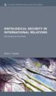 Ontological Security in International Relations : Self-Identity and the IR State - Book