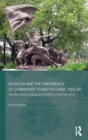Moscow and the Emergence of Communist Power in China, 1925-30 : The Nanchang Uprising and the Birth of the Red Army - Book