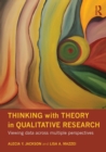 Thinking with Theory in Qualitative Research : Viewing Data Across Multiple Perspectives - Book