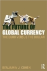 The Future of Global Currency : The Euro Versus the Dollar - Book