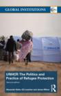 The United Nations High Commissioner for Refugees (UNHCR) : The Politics and Practice of Refugee Protection - Book