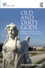 Old and Dirty Gods : Religion, Antisemitism, and the Origins of Psychoanalysis - Book