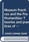 Museum Practices and the Posthumanities : Curating for Planetary Habitability - Book