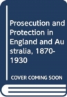 Prosecution and Protection in England and Australia, 1870-1930 - Book