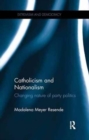 Catholicism and Nationalism : Changing Nature of Party Politics - Book