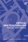 Critical Multiculturalism : Theory and Praxis - Book
