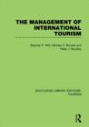 The Management of International Tourism (RLE Tourism) - Book
