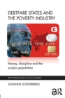 Debtfare States and the Poverty Industry : Money, Discipline and the Surplus Population - Book