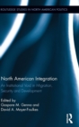 North American Integration : An Institutional Void in Migration, Security and Development - Book