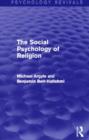 The Social Psychology of Religion (Psychology Revivals) - Book