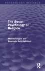 The Social Psychology of Religion (Psychology Revivals) - Book