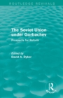 The Soviet Union under Gorbachev (Routledge Revivals) : Prospects for Reform - Book