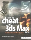 How to Cheat in 3ds Max 2014 : Get Spectacular Results Fast - Book