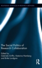 The Social Politics of Research Collaboration - Book