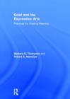 Grief and the Expressive Arts : Practices for Creating Meaning - Book