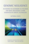 Genomic Negligence : An Interest in Autonomy as the Basis for Novel Negligence Claims Generated by Genetic Technology - Book